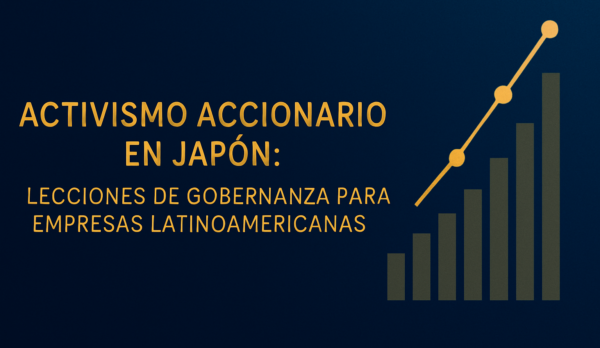 Activismo Accionario en Japón: Lecciones de Gobernanza para Empresas Latinoamericanas